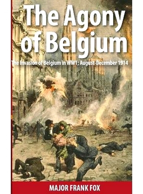 预订 The Agony of Belgium: The Invasion of Belgium in WW1: 9780992890100