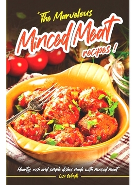 预订 The Marvelous Minced Meat Recipes: Hearty, Rich and Simple Dishes Made with Minced Meat: 9798871821220