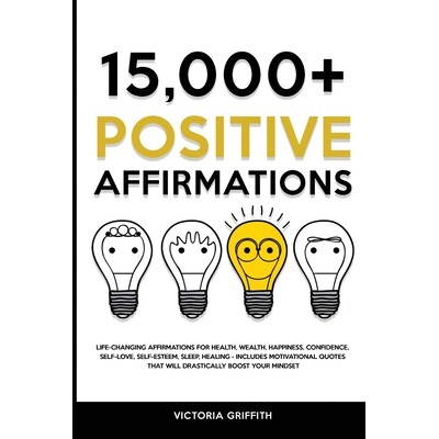 预订 15.000+ Positive Affirmations: Life-Changing Affirmations for Health, Wealth, Happiness, Confidence, Self-Love, Sel