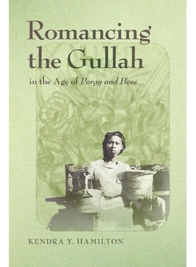预订 Romancing the Gullah in the Age of Porgy and Bess 波吉与贝丝时代的古拉浪漫史: 9780820362885