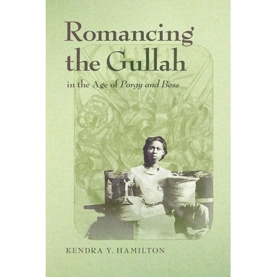 预订 Romancing the Gullah in the Age of Porgy and Bess 波吉与贝丝时代的古拉浪漫史: 9780820362885