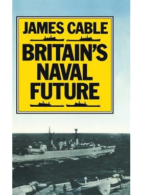 预订 Britain’s Naval Future: 9780333346853