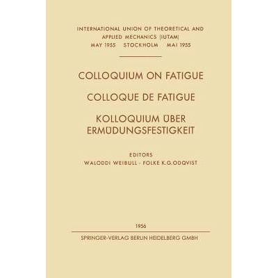 预订 Colloquium on Fatigue / Colloque de Fatigue / Kolloquium Über Ermüdungsfestigkeit: Stockholm, May 25–27, 1955 Pr
