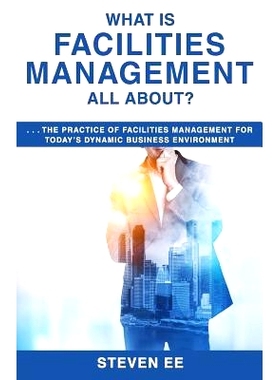 预订 What is Facilities Management All About?: The practice of facilities management for today’s dynamic business envir