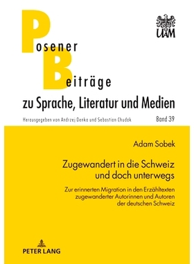 预订 Zugewandert in die Schweiz und doch unterwegs: Zur erinnerten Migration in den Erzaehltexten zugewanderter Autorinn