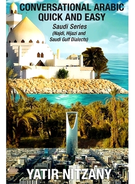预订 Conversational Arabic Quick and Easy: Saudi Series: Najdi Dialect, Hijazi Dialect, Saudi Gulf Arabic Dialect: 97819