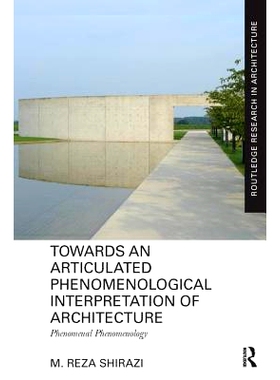预订 Towards an Articulated Phenomenological Interpretation of Architecture: Phenomenal Phenomenology: 9781138229259