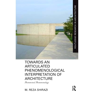 预订 Towards an Articulated Phenomenological Interpretation of Architecture: Phenomenal Phenomenology: 9781138229259