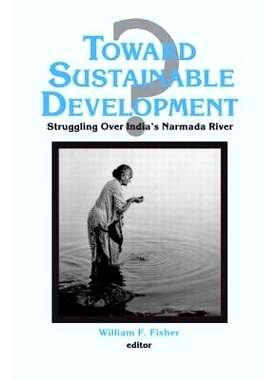 预订 Toward Sustainable Development?: Struggling Over India’s Narmada River: Struggling Over India’s Narmada River: 97