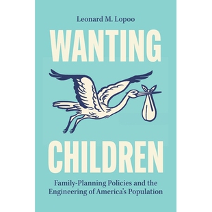 预订 Wanting Children: Family-Planning Policies and the Engineering of America’s Population 想要孩子:计划生育政策与美