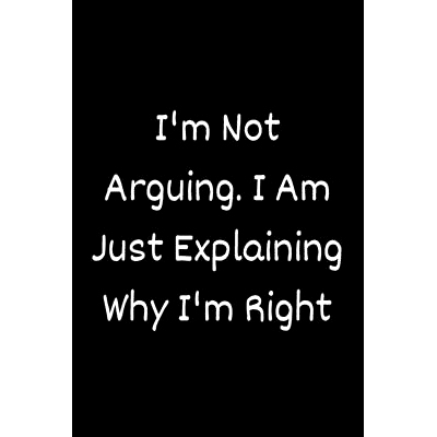 预订 I’m Not Arguing. I Am Just Explaining Why I’m Right: 9781657900462