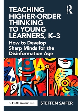 预订 Teaching Higher-Order Thinking to Young Learners, K–3: How to Develop Sharp Minds for the Disinformation Age 幼儿