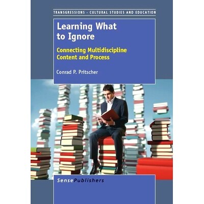 预订 Learning What to Ignore: Connecting Multidiscipline Content and Process 学会忽略：连接多学科内容和过程: 97894620911