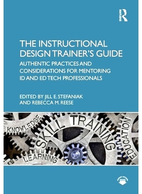 预订 The Instructional Design Trainer’s Guide: Authentic Practices and Considerations for Mentoring ID and Ed Tech Prof