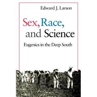 预订 Sex, Race, and Science: Eugenics in the Deep South 性别、种族和科学：美国南部的优生学: 9780801855115