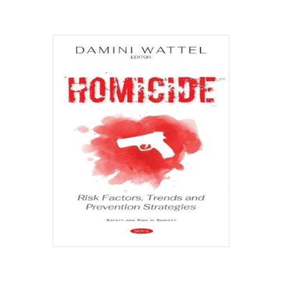 [预订]Homicide: Risk Factors, Trends and Prevention Strategies 9781536176896