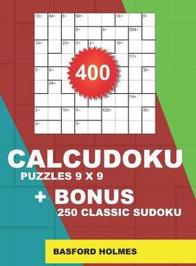 [预订]400 CalcuDoku puzzles 9 x 9 + BONUS 250 classic sudoku: Sudoku EASY, MEDIUM, HARD, VERY HARD puzzles 9781724074447