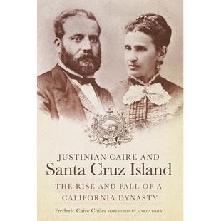 预订 Justinian Caire and Santa Cruz Island: The Rise and Fall of a California Dynasty: 9780870624001