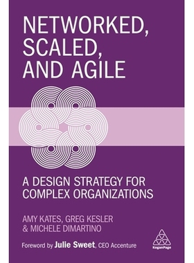 预订 Networked, Scaled, and Agile: A Design Strategy for Complex Organizations 网络化，规模化和敏捷：复杂组织的设计策略: