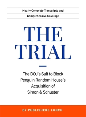 预订 The Trial: The DOJ’s Suit to Block Penguin Random House’s Acquisition of Simon & Schuster: 9781948586559