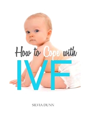预订 How to Cope with IVF: An Essential Survival Guide for First Timers: 9781526202949