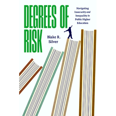 预订 Degrees of Risk: Navigating Insecurity and Inequality in Public Higher Education 风险程度：应对公共高等教育中的不安
