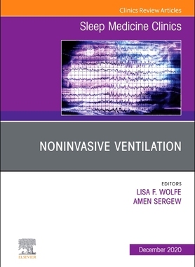 【预订】Noninvasive Ventilation, an Issue of Sleep Medicine Clinics, Volume 15-4