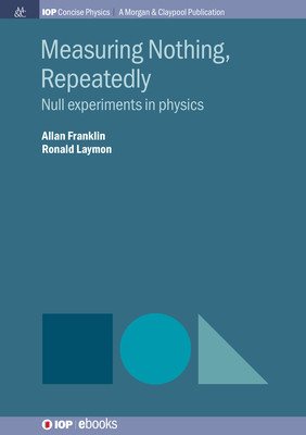 【预订】Measuring Nothing, Repeatedly: Null Experiments in Physics
