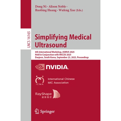 预订 Simplifying Medical Ultrasound: 6th International Workshop, ASMUS 2025, Held in Conjunction with MICCAI 2025, Daeje