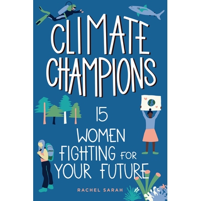 预订 Climate Champions: 15 Women Fighting for Your Future 气候倡导者：15位为你的未来而战的女性: 9781641607001