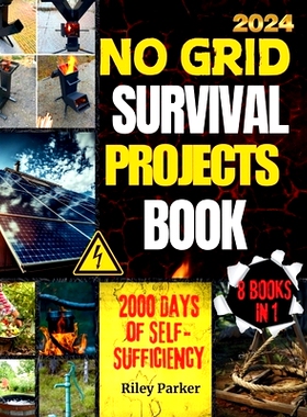 预订 No Grid Survival Projects Book: The Complete DIY Guide to Self-Sufficiency in 2000 Days. Master Essential Skills, B