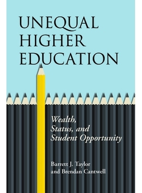 预订 Unequal Higher Education: Wealth, Status, and Student Opportunity 高等教育不平等：财富，地位和学生机会: 97808135934