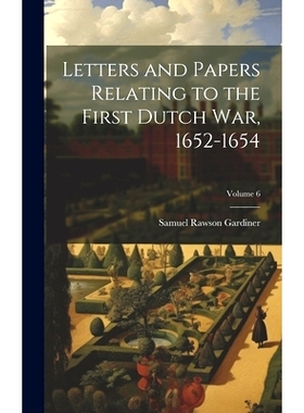 预订 Letters and Papers Relating to the First Dutch war, 1652-1654; Volume 6: 9781019929674