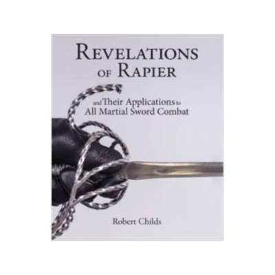 [预订]Revelations of Rapier: And Their Applications to All Martial Sword Combat 9781937439651