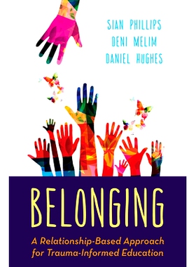 预订 Belonging: A Relationship-Based Approach for Trauma-Informed Education 归属感：基于关系的创伤知情教育方法: 97815381