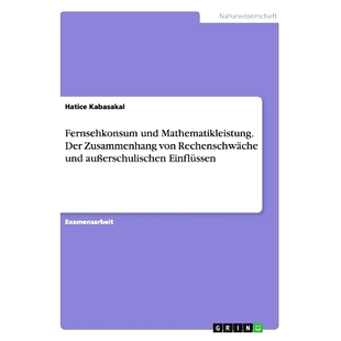 预订 Fernsehkonsum und Mathematikleistung. Der Zusammenhang von Rechenschwäche und außerschulischen Einflüssen: 97836
