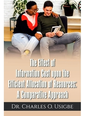 预订 The Effect of Information Cost upon the Efficient Allocation of Resources: A Comparative Approach: 9798369428023