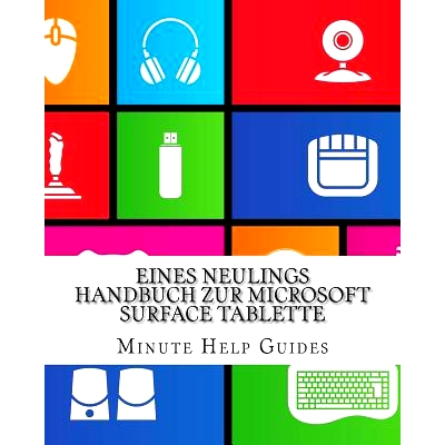预订 Eines Neulings Handbuch Zur Microsoft Surface Tablette: Alles, Was Sie Uber Die Surface Und Windows Rt Wissen Musse