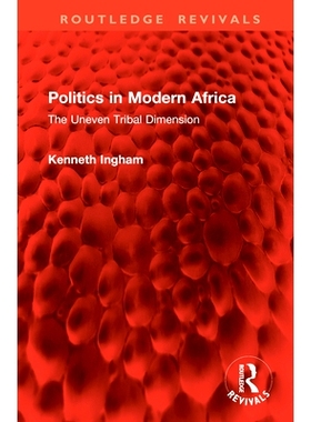 预订 Politics in Modern Africa: The Uneven Tribal Dimension 现代非洲政治：不平衡的部落维度（重印版）: 9781041005438