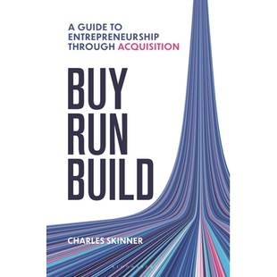 预订 Buy, Run, Build: A guide to Entrepreneurship Through Acquisition 购买、运行、构建：通过收购创业指南: 9781399427128