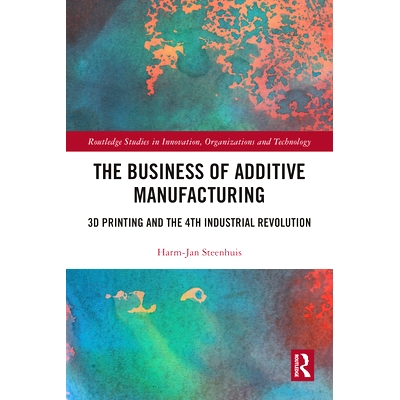 预订 The Business of Additive Manufacturing: 3D Printing and the 4th Industrial Revolution: 3D Printing and the 4th Indu