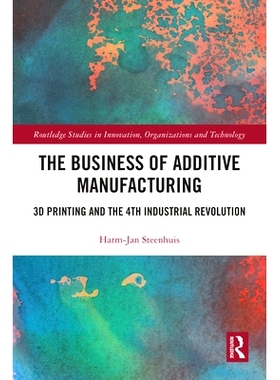 预订 The Business of Additive Manufacturing: 3D Printing and the 4th Industrial Revolution: 3D Printing and the 4th Indu