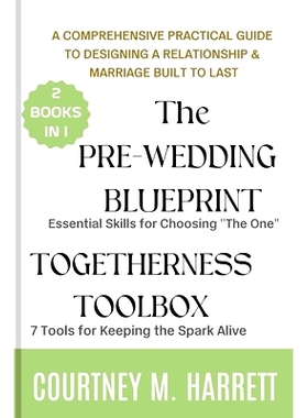 预订 The Pre-Wedding Blueprint & Togetherness Toolbox: A Practical Guide to Essential Skills for Choosing 