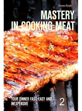 预订 Mastery in cooking meat: Your dinner fast, easy and inexpensive 2: 9781540316325