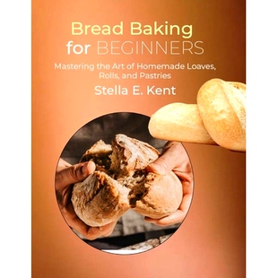 Beginners Art Bread for and 9798883238177 预订 Rolls Mastering Baking Homemade the Pastries Loaves