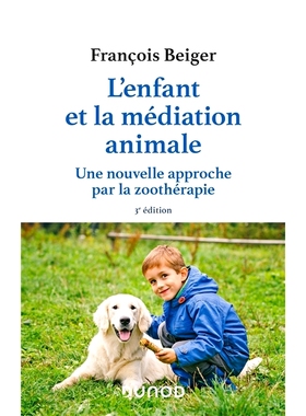 预订 L’enfant et la médiation animale : une nouvelle approche par la zoothérapie 儿童与动物调解：通过动物*的新方法