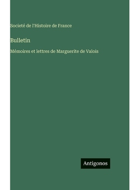 预订 Bulletin: Mémoires et lettres de Marguerite de Valois: 9783563788721