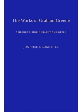 预订 The Works of Graham Greene: A Reader’s Bibliography and Guide 格雷厄姆·格林的作品：读者书目和指南: 9781350515482