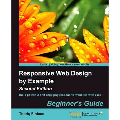 预订 Responsive Web Design by Example : Beginner’s Guide 响应式网页设计的例子:初学者指南: 9781783553259