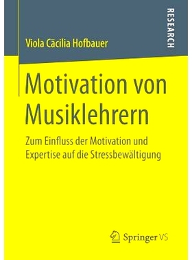 预订 Motivation von Musiklehrern: Zum Einfluss der Motivation und Expertise auf die Stressbewältigung: 9783658152055